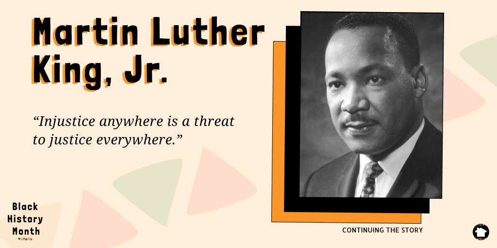"Injustice anywhere is a threat to justice everywhere." - Dr. Martin Luther King, Jr., Civil Rights Activist